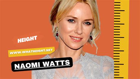 Naomi Watts Height Weight Net Worth Age Affair And Biography