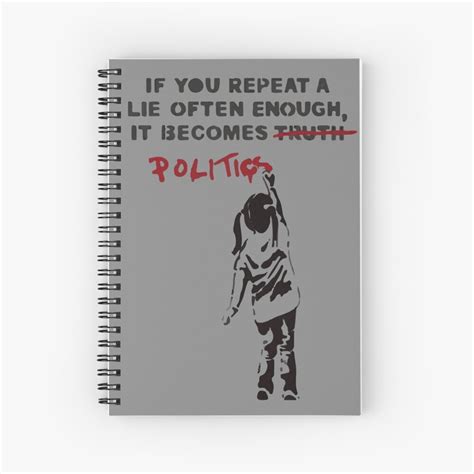 Banksy If You Repeat A Lie Often Enough It Becomes Politics Spiral