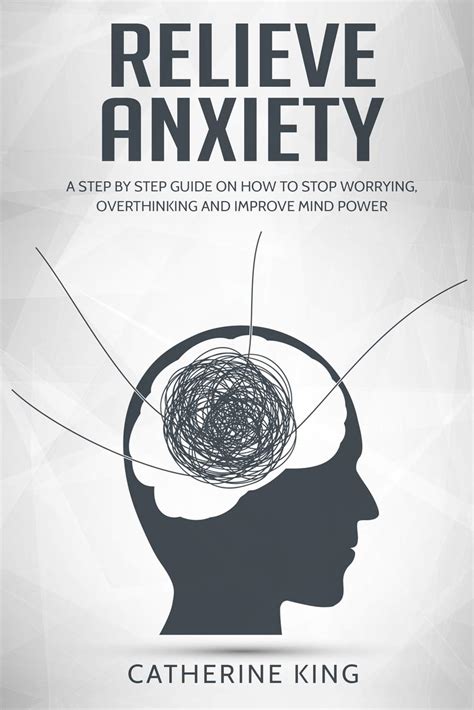 Buy Relieve Anxiety A Step By Step Guide On How To Stop Worrying Overthinking And Improve Mind