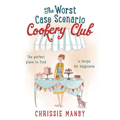 The Worst Case Scenario Cookery Club The Perfect Laugh Out Loud Romantic Comedy De Chrissie