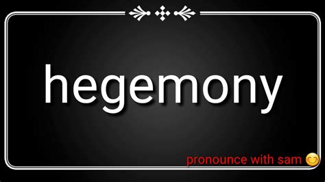 Pronounce hegemony with sam - YouTube