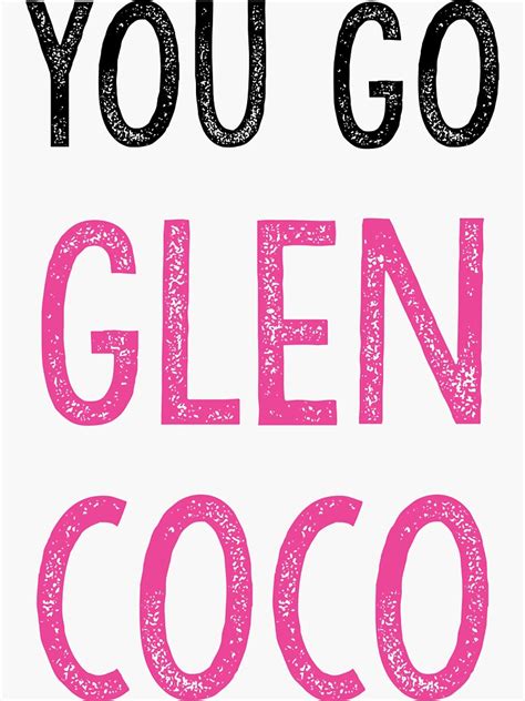 Mean Girls You Go Glen Coco Sticker For Sale By Broadway Island