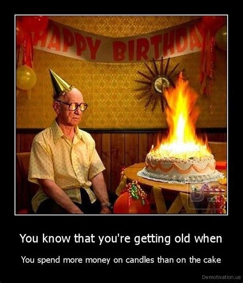 You Know Youre Getting Older When Happy Birthday Funny