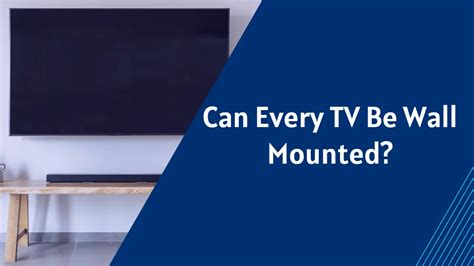 Can Every Tv Be Wall Mounted Detailed Guide And Info