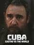 Cuba: Castro vs the World Pictures - Rotten Tomatoes