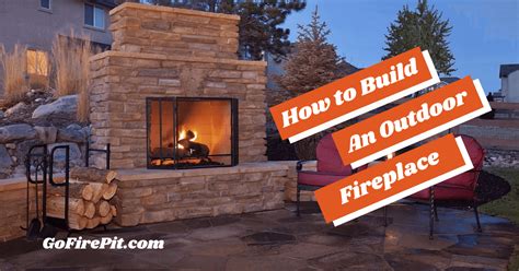 How To Build An Outdoor Fireplace Step By Step Guide Go Firepit