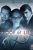 Proof of Lies (2006) — The Movie Database (TMDB)