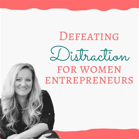 Defeating Distraction For Women Entrepreneurs B Michelle Pippin