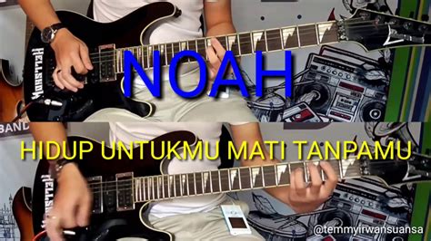Noah Hidup Untukmu Mati Tanpamu Cover Gitar Youtube