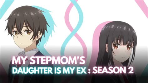 My Stepmom S Daughter Is My Ex Season Release Date Source Material