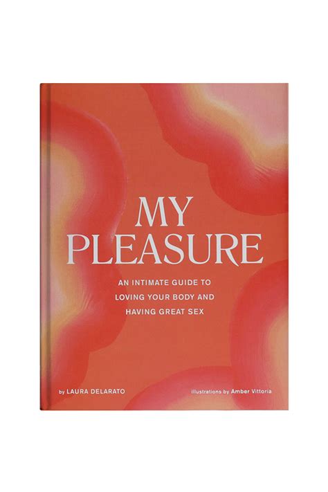 My Pleasure • An Intimate Guide To Loving Your Body And Having Great Sex