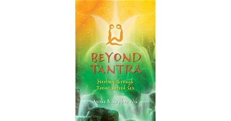 Beyond Tantra Healing Through Taoist Sacred Sex By Mieke Wik