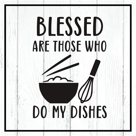 Blessed Are Those Who Do My Dishes Svg Masterbundleskitchen Kitchen Svg Funny Kitchen