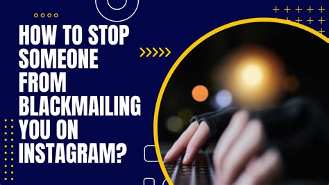 How To Stop Someone From Blackmailing You On Instagram My Blog