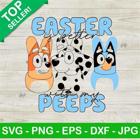 Bluey Easter Is Better With My Peeps Svg Bluey Easter Peep Svg Easter
