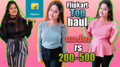 Treat them to what they (really) want. Flipkart affordable tops haul under rupees 200-500 ...