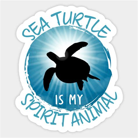 Sea Turtle Is My Spirit Animal Sea Turtle Sticker Teepublic