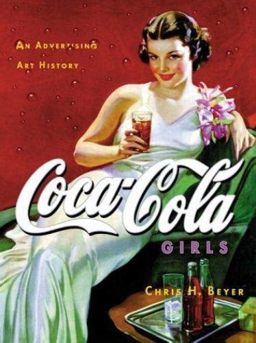 coca cola girls an advertising art history by chris h beyer 2000 hardcover limited for