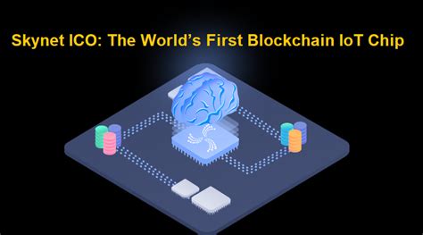 Skynet Ico The Worlds First Blockchain Iot Chip