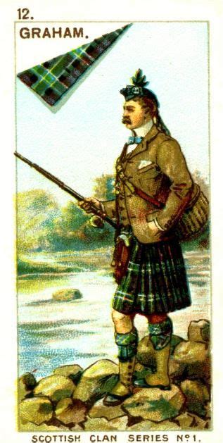 Graham Scotland Kilt Scotland History Scottish Clans Scottish