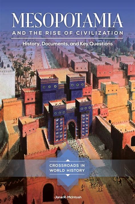 Mesopotamia And The Rise Of Civilization History Documents And Key