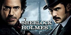 Sherlock Holmes 3 Trailer, Cast, Every Update You Need To Know | Movie ...