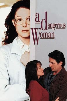 Janet maslin wrote, a dangerous woman is soap opera. ‎A Dangerous Woman (1993) directed by Stephen Gyllenhaal ...