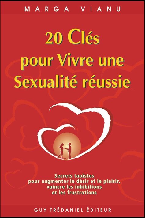 20 Clés Pour Vivre Une Sexualité Réussie Marga Vianu
