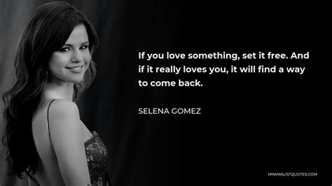 Selena Gomez Quote If You Love Something Set It Free And If It