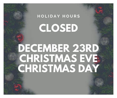 The Holiday Hours Closed On December 23rd And Christmas Eve