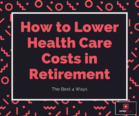 How To Lower Health Care Costs In Retirement—the 4 Best Ways Seniormark