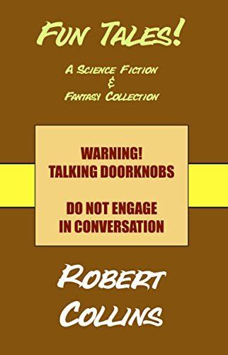 Fun Tales A Science Fiction And Fantasy Collection By Robert Collins