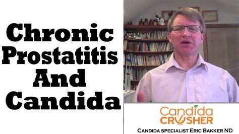 Chronic Prostatitis And Candida Ask Eric Bakker Youtube