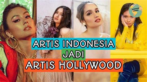 Selain Cinta Laura 6 Artis Cantik Indonesia Ini Jadi Artis Hollywood