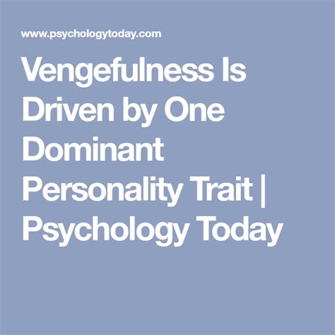Vengefulness Is Driven By One Dominant Personality Trait Psychology Today Dominant