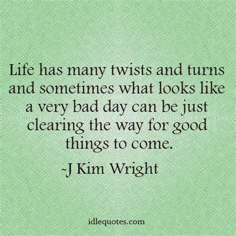 Life Has Many Twists And Turns Life Quotes Turn Ons Life