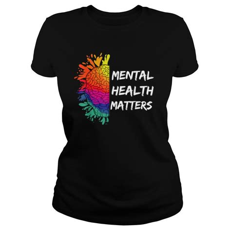 Mental Health Matters Awareness Human Brain End The Stigma Shirt