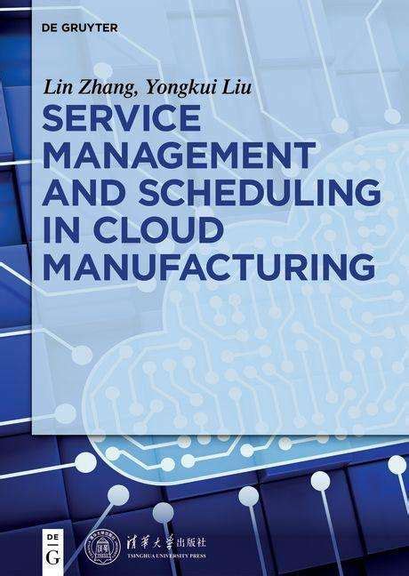 Service Management And Scheduling In Cloud Manufacturing Yongkui Liu
