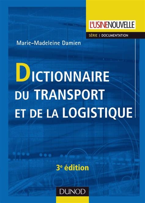 Dictionnaire du transport et de la logistique  Livre et ebook