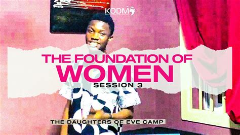 03 the foundation of women daughters of eve camp session 3 youtube