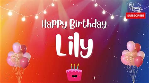 Happy Birthday Lily Personalized Birthday Greetings Youtube