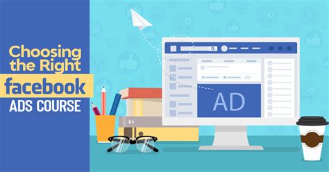 choosing the right facebook ads course save time and money by selecting the best for your