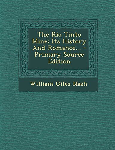The Rio Tinto Mine Its History And Romance Nash William Giles