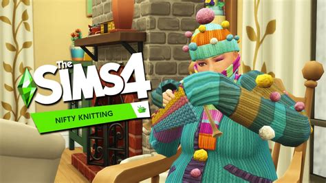 The Sims 4 Nifty Knitting Overview Youtube