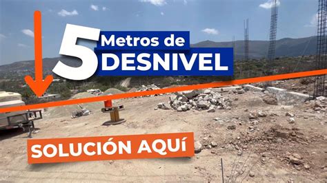 C Mo Construir En Un Terreno Con Desnivel Construproceso Youtube