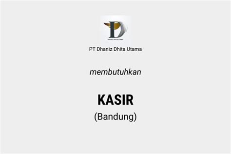 Mampu berkomunikasi dengan baik dan lancar. Loker KASIR - Bandung - PT Dhaniz Dhita Utama - Cepet ...