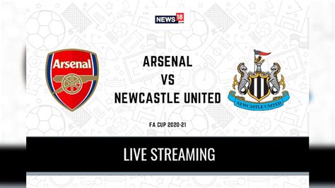 Fa Cup 2020 21 Arsenal Vs Newcastle United Live Streaming When And