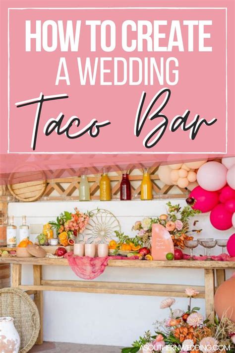How To Create An Amazing Wedding Taco Bar Taco Bar Wedding Bar Wedding Reception Taco Bar