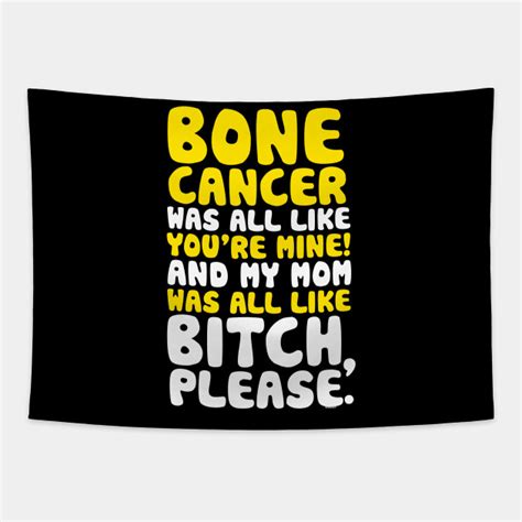 Bone Cancer My Mom Support Quote Funny Bone Cancer Tapestry Teepublic