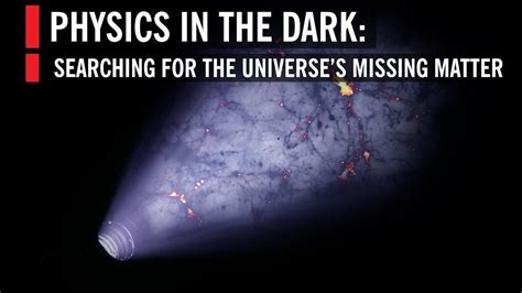 Physics In The Dark Searching For Missing Matter Youtube